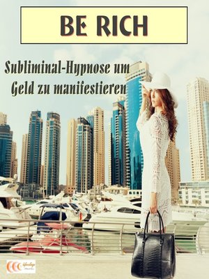cover image of Be rich--Subliminal-Hypnose um Geld zu manifestieren